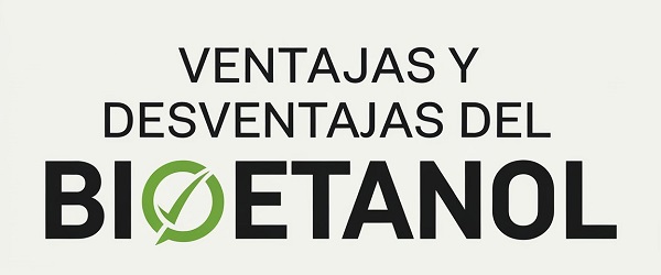 Bioetanol: ventajas vs desventajas