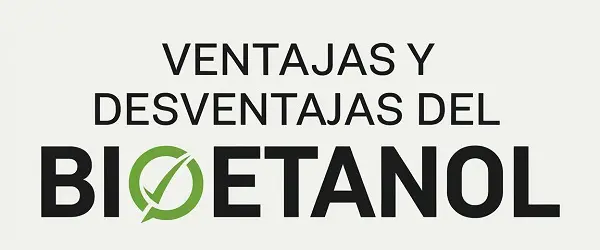 Bioetanol: ventajas vs desventajas